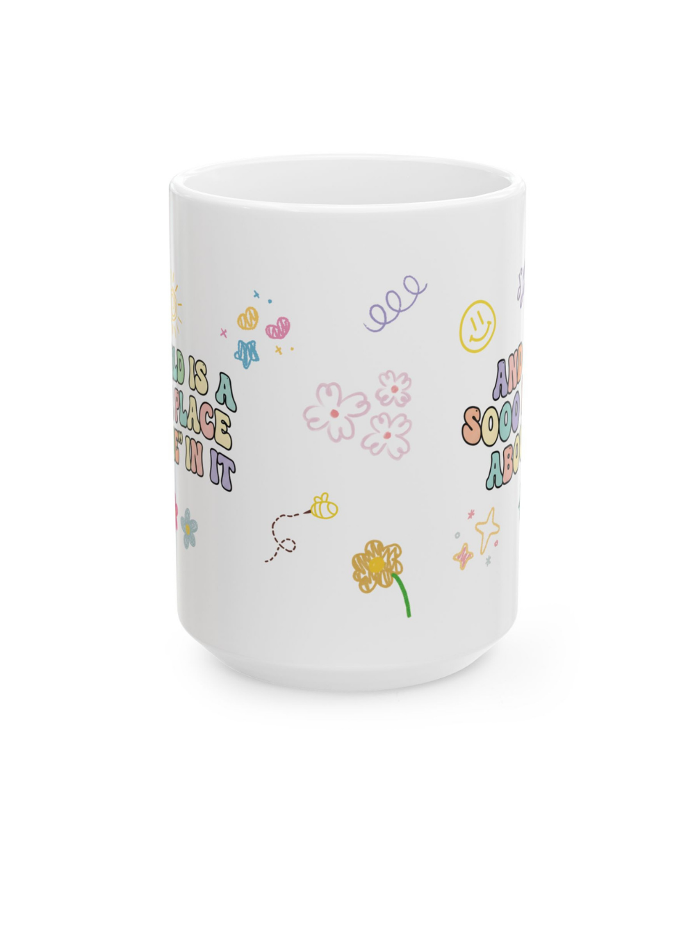Positive Vibes Ceramic Mug — "The World Is A Better Place With Me" Message Coffee Cup (11oz, 15oz)