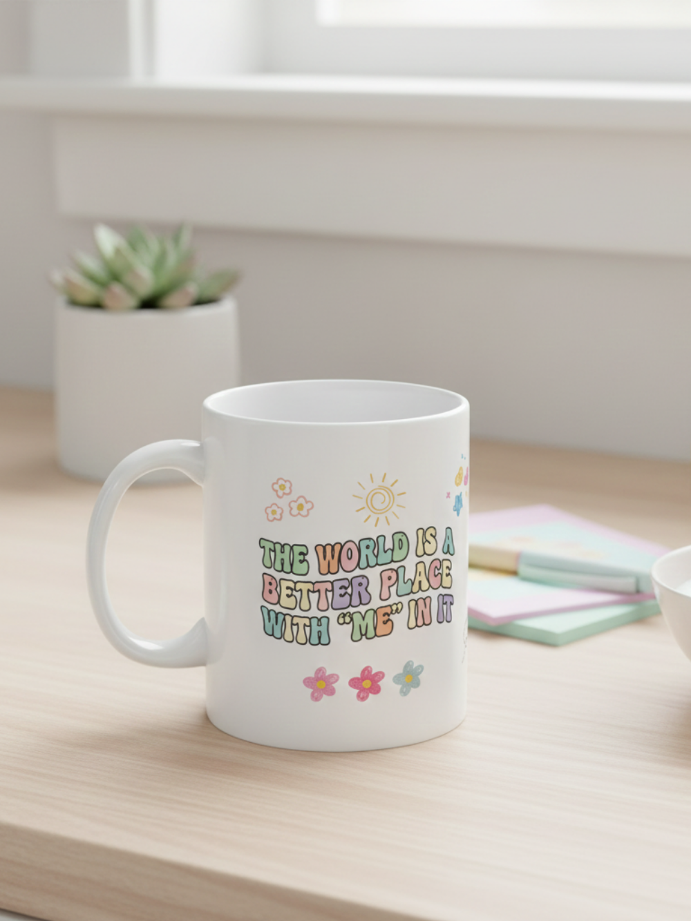 Positive Vibes Ceramic Mug — "The World Is A Better Place With Me" Message Coffee Cup (11oz, 15oz)