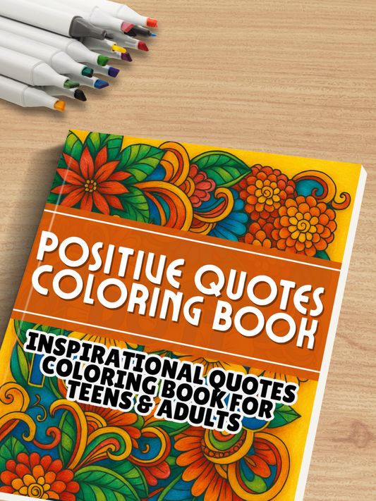 Positive Quotes Coloring Book for Teens & Grown-ups Inspirational Motivational Messages